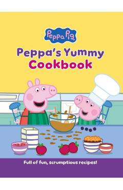 Peppa's Yummy Cookbook: Full of Fun, Scrumptious, Recipes! - Peppa Pig