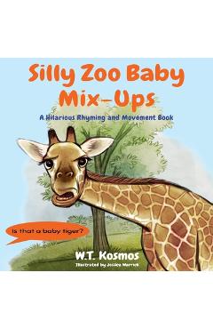 Poza produsului Silly Zoo Baby Mix-Ups: A Hilarious Rhyming and Movement Book - W. T. Kosmos