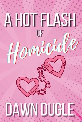 A Hot Flash of Homicide: Flamingo Cove Book One - Dawn Dugle