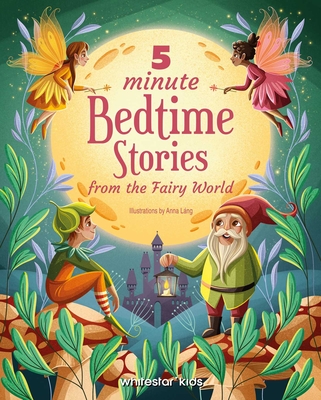 5 Minute Bedtime Stories from the Fairy World - Anna Lang
