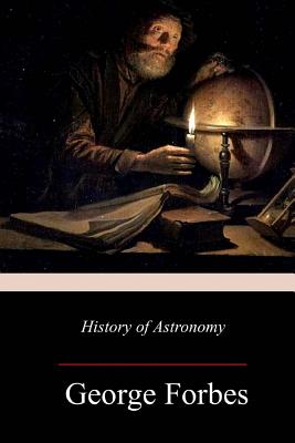 History of Astronomy - George Forbes