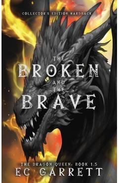 Coperta cărții 'The Broken and The Brave, A Grimdark Romantasy: Collector's Edition Hardback - Ec Garrett'