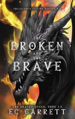 The Broken and The Brave, A Grimdark Romantasy: Collector's Edition Hardback - Ec Garrett