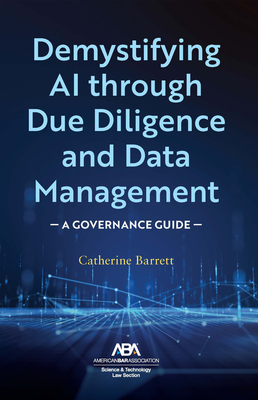 Coperta cărții 'Demystifying AI Through Due Diligence and Data Management: A Governance Guide - Catherine Barrett'