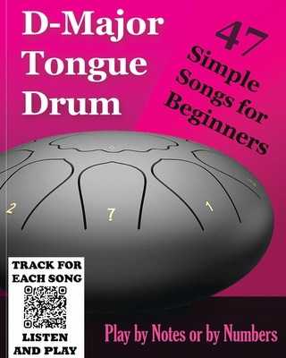 D-Major Tongue Drum - 47 Simple Songs for Beginners: Play by Notes or by Numbers - Helen Winter