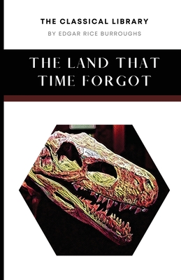 The Land That Time Forgot - Edgar Rice Burroughs