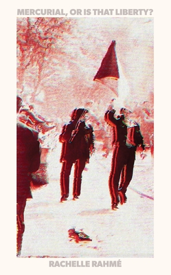 Mercurial, or Is That Liberty - Rachelle Rahmé