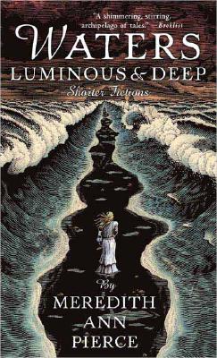 Waters Luminous and Deep - Meredith Ann Pierce