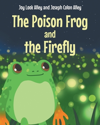The Poison Frog and the Firefly - Joy Look Alley
