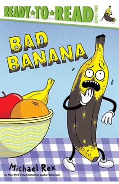 Poza produsului Bad Banana: Ready-To-Read Level 2 - Michael Rex