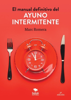 El manual definitivo del ayuno intermitente - Marc Romera