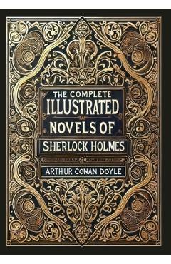 Poza produsului The Complete Illustrated Novels of Sherlock Holmes (Collector's Edition) (Laminated Hardback with Jacket) - Arthur Conan Doyle