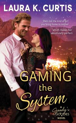 Gaming the System: A Goody's Goodies Novel - Laura K. Curtis