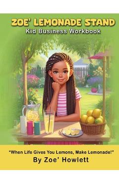 Coperta cărții 'Zoe' Lemonade Stand Kid Business Workbook - Zoe' Howlett'