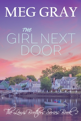 The Girl Next Door: A City Streets, Country Roads Novel - Meg Gray