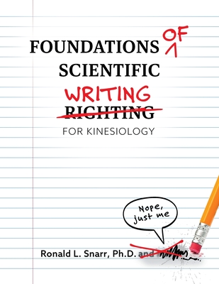 Foundations of Scientific Writing for Kinesiology - Ronald Snarr