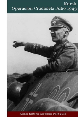 Kursk Operacion Ciudadela Julio 1943 - Atenas Editores Asociados