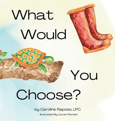 What Would You Choose? - Caroline M. Raposo