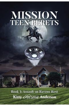 Coperta cărții 'Mission Teen Berets: Book 1: Assault on Ravens Rest - Kitty Tolsma Anderson'