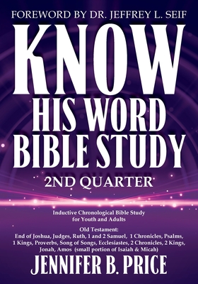 Know His Word Bible Study: 2nd Quarter - Jennifer B. Price