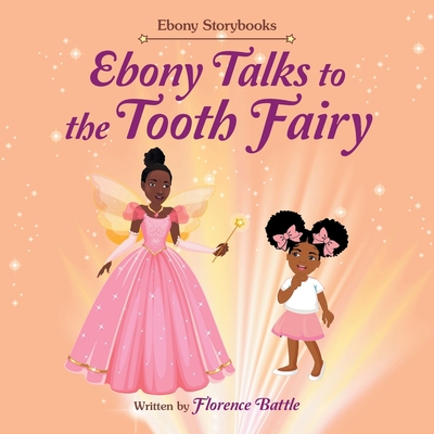 Ebony Talks to the Tooth Fairy - Florence Battle