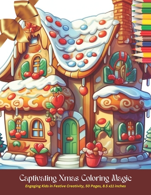 Captivating Xmas Coloring Magic: Engaging Kids in Festive Creativity, 50 Pages, 8.5 x11 inches - Alejandro M. Salas