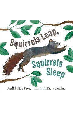 Poza produsului Squirrels Leap, Squirrels Sleep - April Pulley Sayre