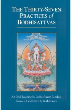 The Thirty-Seven Practices of Bodhisattvas: An Oral Teaching - Geshe Sonam Rinchen