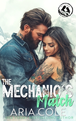 The Mechanic's Match: A Roommate from Hell, Boss' Daughter, Mail-Order Bride Romance - Aria Cole