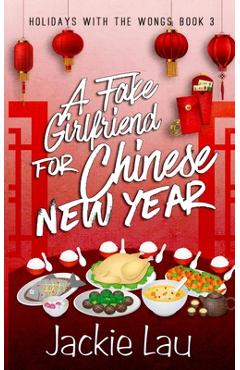 Poza produsului A Fake Girlfriend for Chinese New Year - Jackie Lau