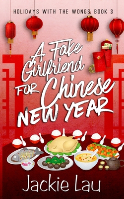 A Fake Girlfriend for Chinese New Year - Jackie Lau