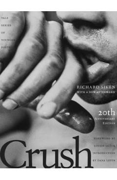 Poza produsului Crush: Twentieth Anniversary Edition Volume 99 - Richard Siken