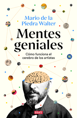 Mentes Geniales. Cómo Funciona El Cerebro de Los Artistas / Brilliant Minds - Mario De La Piedra Walter