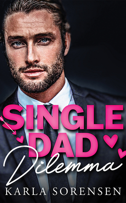 Single Dad Dilemma - Karla Sorensen