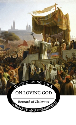 On Loving God - Bernard Of Clairvaux
