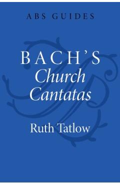 Bach's Church Cantatas - Ruth Tatlow