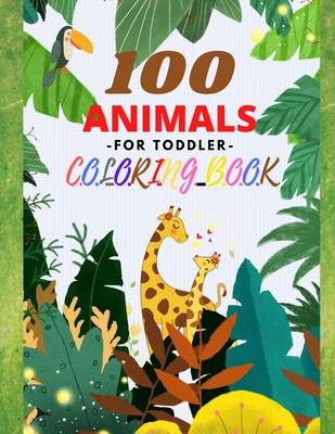 100 Animals -For Toddler- Coloring Book: Easy and Fun Early Learning Educational Coloring Pages of Animals for Little Kids Age 2-4, 4-8 Great gift for - Harry Redmond