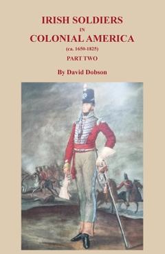 Poza produsului Irish Soldiers in Colonial America (ca. 1650-1825), Part Two - David Dobson