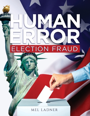 Human Error: Election Fraud - Mel Ladner