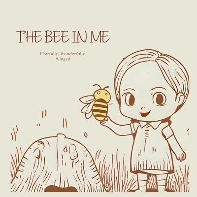 The Bee In Me - Wendy Mallard