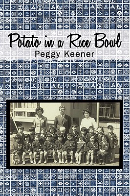 Potato in a Rice Bowl - Keener Peggy Keener