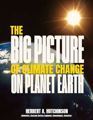 The Big Picture of Global Warming on Planet Earth - Herbert A. Hutchinson