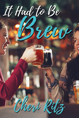 It Had to Be Brew - Cheri Ritz