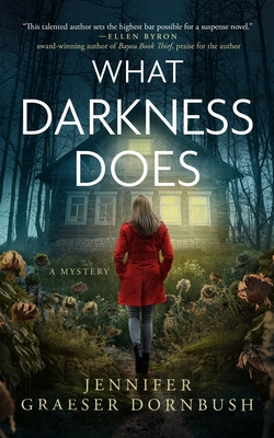 What Darkness Does - Jennifer Graeser Dornbush