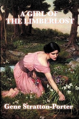 A Girl of the Limberlost - Gene Stratton-porter