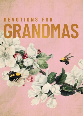 Devotions for Grandmas: A 40-Day Bible Devotional to Encourage and Inspire Grandmothers - The Perfect Christian Gifts for Women -