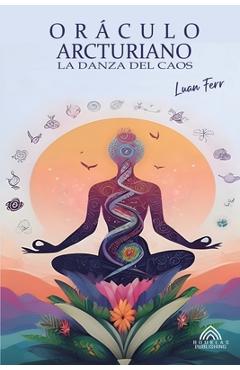Coperta cărții 'Oráculo Arcturiano - La Danza Del Caos - Luan Ferr'