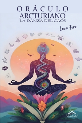 Oráculo Arcturiano - La Danza Del Caos - Luan Ferr