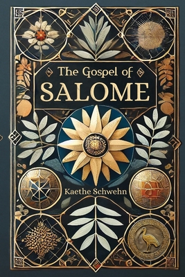 The Gospel of Salome - Kaethe Schwehn