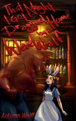 That Night I Got Dragged Home By A Werewolf - Autumn Wolff